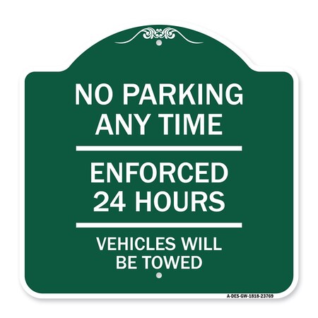 Signmission No Parking Anytime Enforced 24 Hours Vehicles Towed Heavy-Gauge Alum Sign, 18" x 18", GW-1818-23769 A-DES-GW-1818-23769